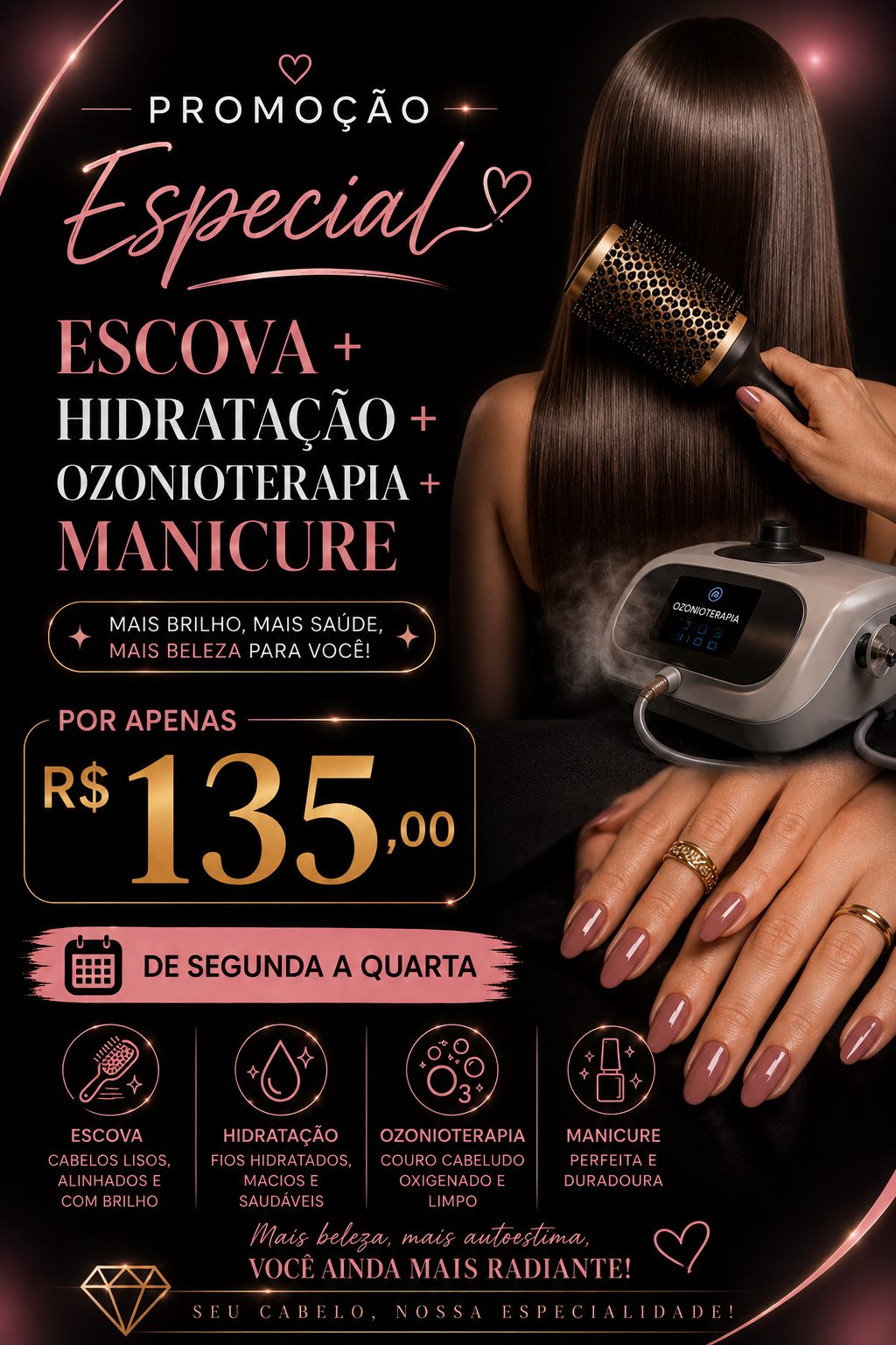 Escova + Hidratação + Ozonioterapia + Manicure